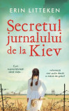 Secretul jurnalului de la Kiev - Paperback brosat - Erin Litteken - Univers