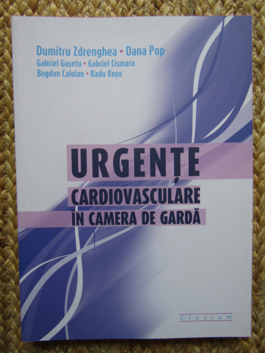 Dumitru Zdrenghea - Urgente cardiovasculare in camera de garda