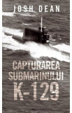 Capturarea submarinului K-129 - Josh Dean, 2021
