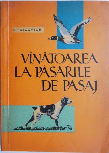 S. Pascovschi - Vinatoarea la pasarile de pasaj
