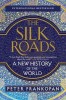The Silk Roads: A New History of the World