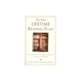 The New Lifetime Reading Plan: The Classical Guide to World Literature, Revised and Expanded