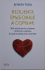Rezilienta emotionala a copiilor. Ghid practic pentru cultivarea rezilientei emotionale la copiii si adolescentii vulnerabili &ndash; Juliette Ttofa