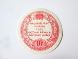 Rar! Ungaria timbru de ajutor 10 Filler 1915 in beneficiul veteranilor si vaduvelor de razboi WWI,diametrul:50 mm