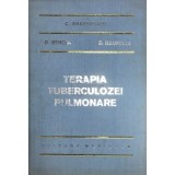 C. Anastasatu - Terapia tuberculozei pulmonare (Editia: 1974)