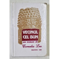 VECINUL CEL BUN , roman de CORNELIU LEU , 2008 *MINIMA UZURA