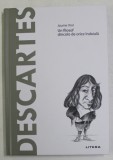 Descartes - Un filozof dincolo de orice indoiala, Jaume Xiol, Editura Litera, Psihologie, 2020, Coperta cartonata, 143 pagini