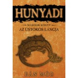 Az &uuml;st&ouml;k&ouml;s l&aacute;ngja - Hunyadi m&aacute;sodik k&ouml;nyv - B&aacute;n M&oacute;r