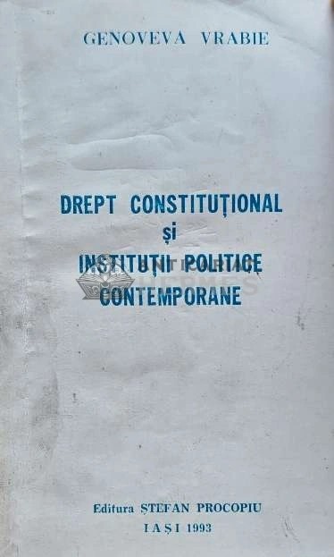 Drept constitutional si institutii politice contemporane - 1992 - Genoveva Vrabie (N184)