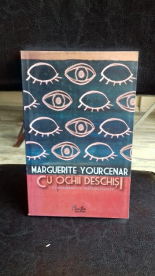 Cu ochii deschisi - Marguerite Yourcenar foto