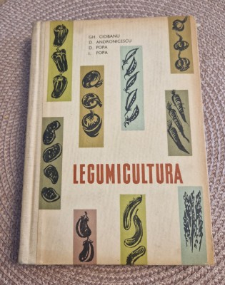 Legumicultura Gh. Ciobanu D. Andronicescu foto