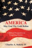America, May God Thy Gold Refine: A Biblical Perspective on Forgetting History