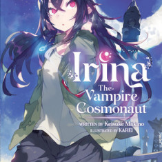 Irina: The Vampire Cosmonaut (Light Novel) Vol. 1