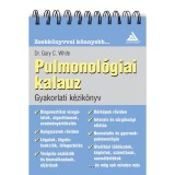 Pulmonol&oacute;giai kalauz - Gyakorlati k&eacute;zik&ouml;nyv - Dr. Gary C. White