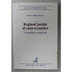 REGIMUL JURIDIC AL CONTRAVENTIILOR , COMENTARII SI APLICATII de MIHAI ADRIAN HOTCA , 2006