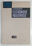ELECTRONIQUE INDUSTRIELLE par I. KAGANOV , 1972