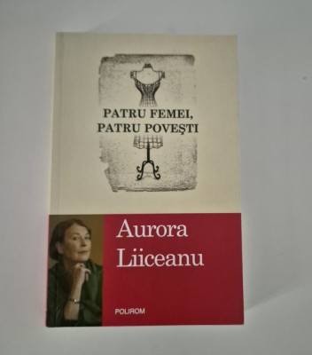 Aurora Liiceanu Patru femei patru povesti foto