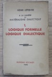 Henri Lefebvre - A la lumiere du materialisme dialectique, volumul 1. Logique formelle, logique dialectique (1939)
