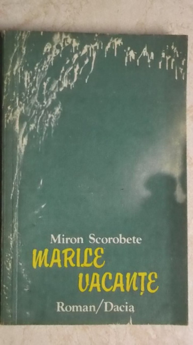 Miron Scorobete - Marile vacante