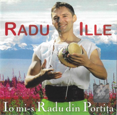 CD Radu Ille &amp;ndash; Io Mi-s Radu Din Portița, original foto