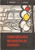 Cumpara ieftin Semaforizarea Intersectiilor Stradale - C. Jireghie, T. Danci, Editura Tehnica, Bucuresti 1977, 117 pagini