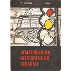 Semaforizarea Intersectiilor Stradale - C. Jireghie, T. Danci