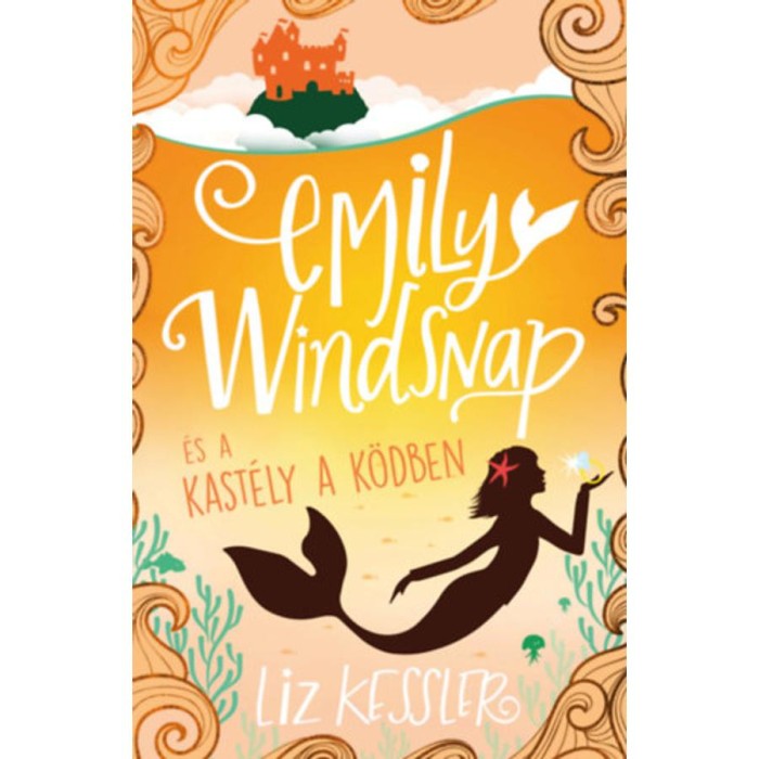 Emily Windsnap &eacute;s a kast&eacute;ly a k&ouml;dben - Liz Kessler