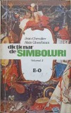 Dictionar de Simboluri Vol. 2 E-O - Jean Chevalier, Alain Gheerbrant - Artemis 1994 - Filosofie, Simbolistica