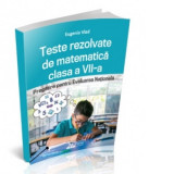 Teste rezolvate de matematica clasa a VII-a. Pregatire pentru Evaluarea Nationala