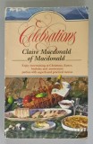 CELEBRATIONS by CLAIRE MacDONALD of MacDONALD , CARTE DE RETETE IN LIMBA ENGLEZA , 1991,. PREZINTA PETE SI URME DE UZURA