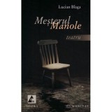 Mesterul Manole. Teatru - Lucian Blaga