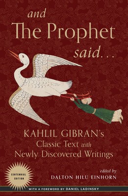 And the Prophet Said: Kahlil Gibran&amp;#039;s Classic Text with Newly Discovered Writings foto