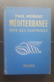 MEDITERRANEE Mer des surprises - Paul Morand (limba franceză)