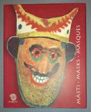Masti * Masks * Masques - Georgeta Rosu, Irina Nicolau, Magdalena Molnar - Folclor, Muzeul Taranului Roman, 2002