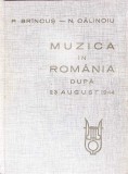 MUZICA IN ROMANIA DUPA 23 AUGUST 1944-P. BRINCUS, N. CALINOIU-353258
