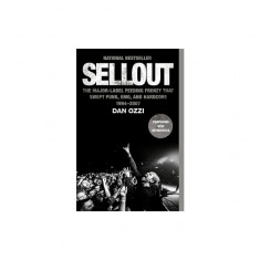 Sellout: The Major-Label Feeding Frenzy That Swept Punk, Emo, and Hardcore (1994-2007)