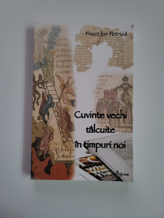 Banat Ion Petrica, Cuvinte vechi talcuite in timpuri noi, Caransebes, 2009