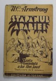 STAPANUL ARABIEI - VIATA ROMANTATA A LUI IBN SAUD de H. C. ARMSTRONG , EDITIE INTERBELICA