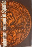 VOLUNTARI ROMANI IN SPANIA. 1936-1939 AMINTIORI SI DOCUMENTE-G. ADORIAN, M. BURCA SI COLAB.-222721