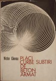 Placi Curbe Subtiri Beton Armat - Victor Gioncu, 1974, Academiei Romane, Constructii, 424 pagini