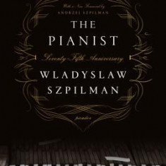 The Pianist (Seventy-Fifth Anniversary Edition): The Extraordinary True Story of One Man's Survival in Warsaw, 1939-1945