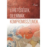 Lehetős&eacute;gek, dilemm&aacute;k, kompromisszumok