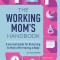 The Working Mom's Handbook: A Survival Guide for Returning to Work After Having a Baby