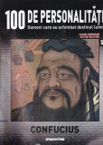 100 de personalitati. Oameni care au schimbat destinul lumii. Confucius,