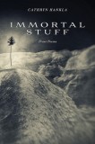 Immortal Stuff: Prose Poems