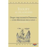 Despre viata ascunsa in Dumnezeu. Cuvinte duhovnicesti, imne si scrisori - Teolipt al Filadelfiei