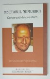 NECTARUL NEMURIRII , CONVERSATII DESPRE ETERN de SRI NISARGADATTA MAHARAJ , 2017 *LIPSA MIC FRAGMENT COPERTA SPATE