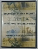 BUCURESTI STRICT SECRET : ANTON PANN , POVESTEA VORBEI , scenariul si regia STELIAN TANASE , DVD , ANII &#039; 2000