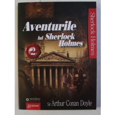 AVENTURILE LUI SHERLOCK HOLMES de SIR ARTHUR CONAN DOYLE , VOLUMUL II , 2011