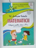 SA DESLUSIM TAINELE MATEMATICII , CULEGERE PENTRU CLASA A - III -A de RODICA CHIRAN ...ALINA PERTEA , 2021